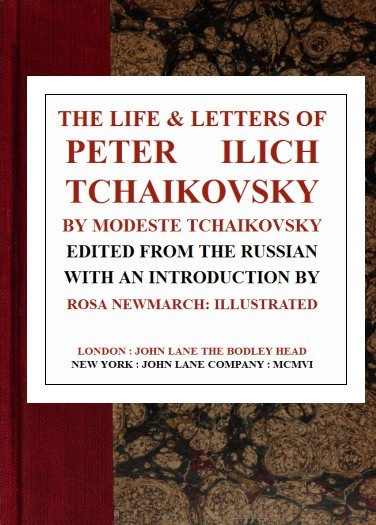 The Life & Letters of Peter Ilich Tchaikovsky - Modest Chaikovskii